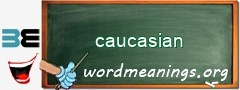 WordMeaning blackboard for caucasian